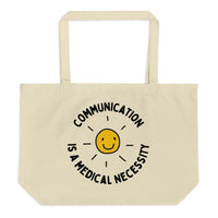 communication is a medical necessity - large organic tote bag