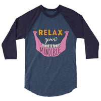 Relax Your Mandible - Baseball Tee