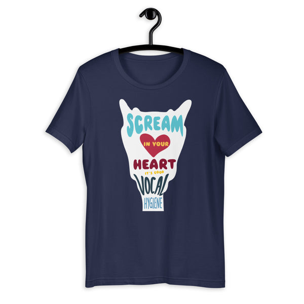 Scream in Your Heart (It's good vocal hygiene) - Short-Sleeve Unisex T-Shirt