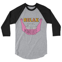 Relax Your Mandible - Baseball Tee