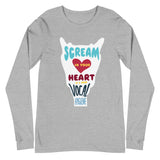 Scream in Your Heart (it's good vocal hygiene) - Unisex Long Sleeve Tee