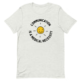 communication is a medical necessity - short-sleeve unisex t-shirt