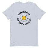 communication is a medical necessity - short-sleeve unisex t-shirt