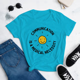 communication is a medical necessity -- feminine fit short sleeve t-shirt