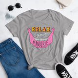 relax your mandible - feminine fit short sleeve t-shirt