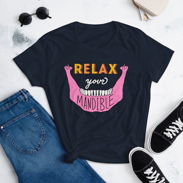 relax your mandible - feminine fit short sleeve t-shirt