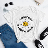 communication is a medical necessity -- feminine fit short sleeve t-shirt